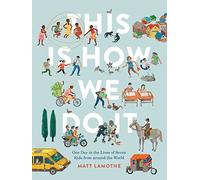 This Is How We Do It: One Day in the Lives of Seven Kids from around the World: 1