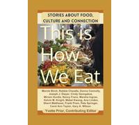 This Is How We Eat: Stories About Food, Culture and Connection