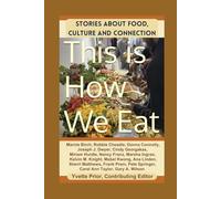 THIS IS HOW WE EAT: STORIES ABOUT FOOD, CULTURE & CONNECTION
