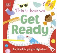 This Is How We Get Ready: For Little Kids Going To Big School (First Skills for Preschool)