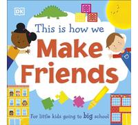 This Is How We Make Friends: For little kids going to big school (First Skills for Preschool)