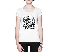 This Is How We Roll Blanca Mujer Camiseta White Women's T-Shirt tee