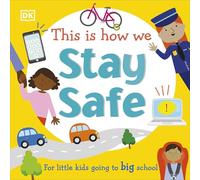 This Is How We Stay Safe: For Little Kids Going To Big School (First Skills for Preschool)