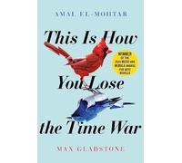 This is how you lose the time war: The epic time-travelling love story and Twitter sensation