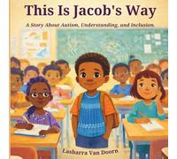 This Is Jacob’s Way: A Story About Autism, Understanding, and Inclusion.