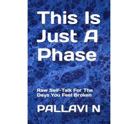 This Is Just A Phase: Raw Self-Talk For The Days You Feel Broken