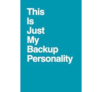 This Is Just My Backup Personality: Funny Sarcastic Notebook for Women | Gag Gift for Friends, Coworkers & Introverts | Secret Santa, White Elephant & Birthday Gift Idea