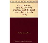 This is Lakeside, 1873-1973: Ohio's Chautauqua of the Great Lakes, the centennial history