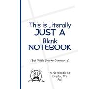 This is Literally Just a Blank Notebook: (But With Snarky Comments)