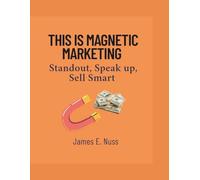 This is Magnetic Marketing: Standout, Speak up, Sell Smart