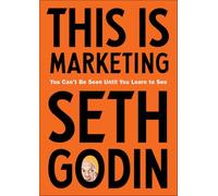 This Is Marketing: You Can't Be Seen Until You Learn to See
