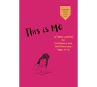 This Is Me: A guided (189 page) journal to help teen girls build self-trust, process emotions, strengthen confidence, and plan meaningful goals (14-18).