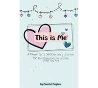 This Is Me | A Tween Girl’s Self-Discovery Journal: 100 Fun Questions to Explore Who You Are