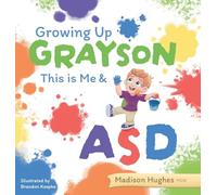 This is Me & ASD (Growing Up Grayson)