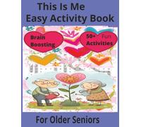 This is Me Easy Activity Book For Older Seniors: Simple and Easy Brain Boosting Activity Book For Older Seniors
