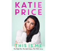 This Is Me: THE INSTANT NO.1 BESTSELLER: The high life. The dark times. The FULL story - Watch Katie's explosive new documentary, Nothing to Hide, now