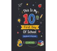 This Is My 10th First Day Of School: 110 Blank Pages | 6x9Inches | Journal & Notebook Gift Ideas, Trendy Quotes, For Girls, Office Employees, Boss, Coworkers, Colleagues & Best Friend