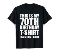 This Is My 70th Birthday T-Shirt, I Hate This Camiseta