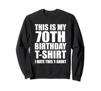 This is my 70th Birthday T-Shirt I Hate This Sudadera