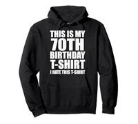 This is my 70th Birthday T-Shirt I Hate This Sudadera con Capucha