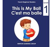 This is My Ball.: A Beginner English-French Picture Reader (French Level 1 - Beginner Readers)