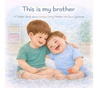This Is My Brother: A story about a Brother with Down Syndrome (This Is My Family)