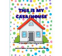 This is My Casa/House: A Bilingual English-Spanish Coloring Book for Toddlers Ages 2-5: Fun Vocabulary Building for Early Learners