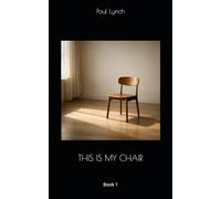 THIS IS MY CHAIR: (Book 1) (The Chair Trilogy)
