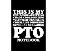 This is My Challenge Accepting Chaos Coordinating Volunteer Wrangling Complaint Ignoring Sunshine Spreading PTO Notebook