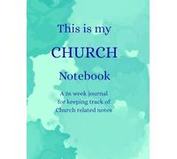 This is my CHURCH Notebook: A 26 week journal for keeping track of Church related notes