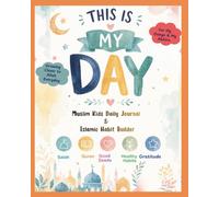 This Is My Day: Muslim Kids Daily Journal & Islamic Habit Builder
