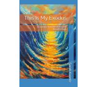 This Is My Exodus: A Journey from Breakdown to Breakthrough