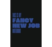 This Is My Fancy New Job Notebook: 6" x 9" | 120 pages | Blank-lined Notedbook | Laugh Out loud Jokes | Funny Sarcastic Quote | I See It I Like It I Want It