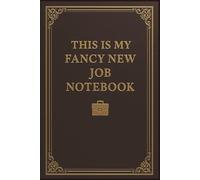 This Is My Fancy New Job Notebook: 6 x 9 Blank Lined Notebook Journal - Funny Saying Gag Gift for Coworkers, Boss, Employees, and Adults