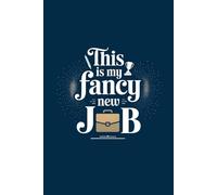 This Is My Fancy New Job Notebook: 6 x 9 Blank Lined Notebook Journal Vintage - Funny Saying Sarcastic Work Gag Gift for Office Coworkers, Employees, Adults, Boss