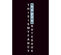 This Is My Fancy New Job Notebook: 6" x 9" Blank Lined Notebook with Funny Cover Quote | Perfect Christmas, New Year, or Secret Santa Gift for ... | Office Humor Journal for Daily Notes