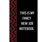 This Is My Fancy New Job Notebook: Blank Lined Notebook Journal - Funny Saying Sarcastic Work Gag Gifts for Office Coworkers, Employees, Adults, Boss, Men, Momen