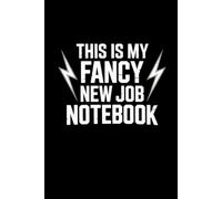 This Is My Fancy New Job Notebook: Perfect Gift Idea for Men / Women by Mr bro This Is My Fancy New Job Notebook. Awesome gag present for worker, ... director, officer, executive. Si