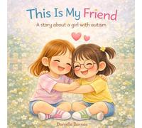 This Is My Friend: A Story about a Girl with Autism