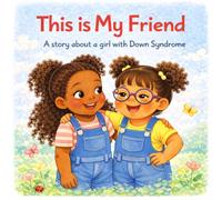 This Is My Friend: A story about a girl with Down Syndrome