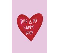 This Is My Happy Book: Liniertes Notizbuch für Frauen & Mädchen / Rosa Journal zum Schreiben, Planen, Träumen & Selbstliebe / Geschenkidee für ... Freundinnen und alle, die das Leben lieben