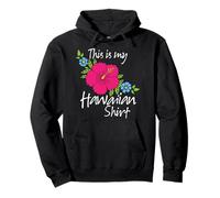 This is My Hawaiian Shirt Aloha Hawaii para Mujeres, Hombres y niñas Sudadera con Capucha