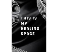 This Is My Healing Space: A Minimalist Lined Journal for Self-Healing, Inner Peace & Personal Growth