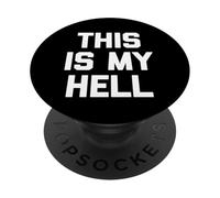 This Is My Hell - Divertido Dicho sarcástico Lindo y Genial PopSockets PopGrip Adhesivo