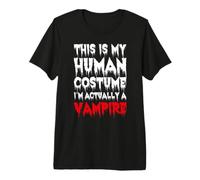 This Is My Human Costume I'm Actually A Vampire Vampiro Camiseta Premium