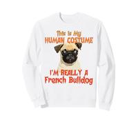 This Is My Human Costume I'm Really French Bulldog Halloween Sudadera