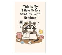 This Is My “I Have No Idea What I’m Doing” Notebook Funny Raccoon Journal for Women, Moms, Students & Overthinkers | Cute Chaos Planner, Work Notes, To-Do Lists & Random Thoughts