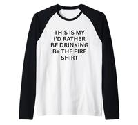 This Is My 'I'D Rather Be Drinking by Fire For Fun Outdoor Camiseta Manga Raglan