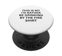 This Is My 'I'D Rather Be Drinking by Fire For Fun Outdoor PopSockets PopGrip Adhesivo