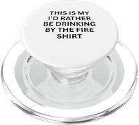 This Is My 'I'D Rather Be Drinking by Fire For Fun Outdoor PopSockets PopGrip para MagSafe